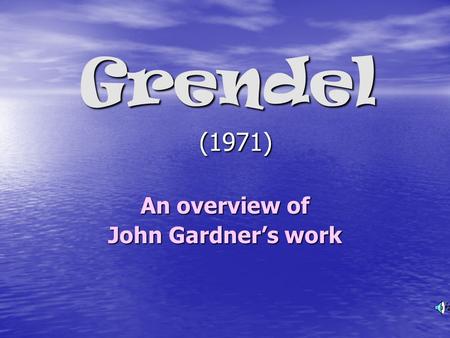 An overview of John Gardner’s work