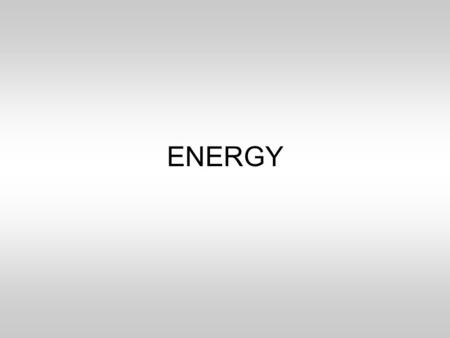 ENERGY. Energy Is transferred within a SYSTEM of objects Isn’t a “thing”. Analogy: Wealth.
