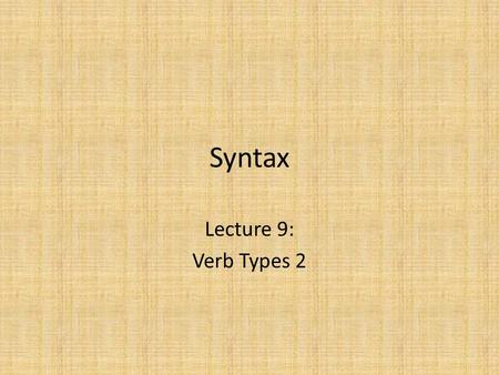 Syntax Lecture 9: Verb Types 2.