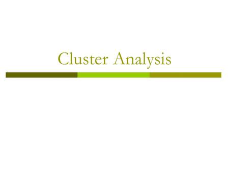 Cluster Analysis. Midterm: Monday Oct 29, 4PM  Lecture Notes from Sept 5, 2007 until Oct 15, 2007. Chapters from Textbook and papers discussed in class.