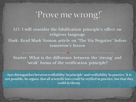 LO: I will consider the falsification principle’s effect on religious language Hmk: Read Mark Vernon article on ‘The Via Negative’ before tomorrow’s lesson.