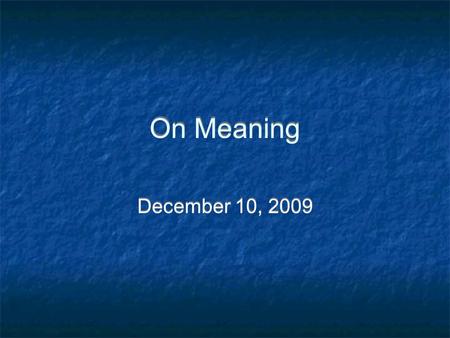 On Meaning December 10, 2009. Sign Token: stimulates at least one sensory organ Referent: points out the thing designated in the real world Token: stimulates.