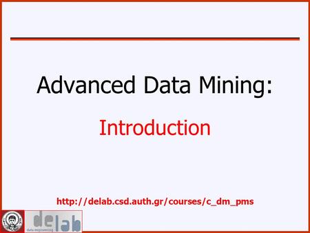 Advanced Data Mining: Introduction