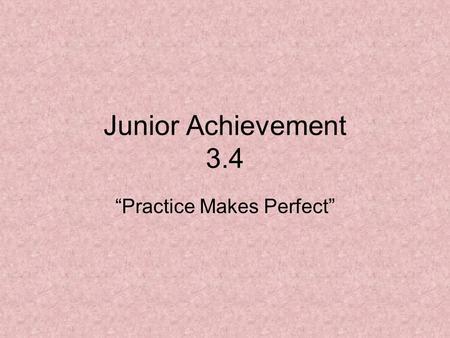 Junior Achievement 3.4 “Practice Makes Perfect”. Let’s review yesterday’s vocabulary Check Register:Check Register: A record of transactions made to a.
