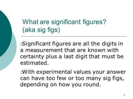 What are significant figures? (aka sig figs)