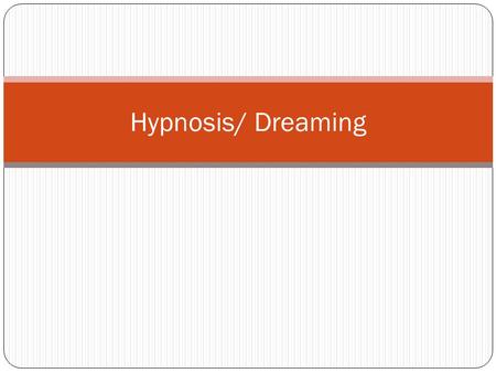 Hypnosis/ Dreaming. Hypnosis Roots tied to Franz Anton Mesmer in 18 th century Mesmer believed he harnessed “animal magnetism” Example: Merely stumbled.