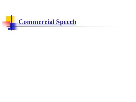 Commercial Speech. What is commercial speech? Commercial Speech is an expression, economic in nature, by a person or business entity persuading the audience.