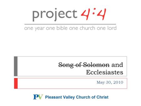 Song of Solomon and Ecclesiastes May 30, 2010.  We’ll cover readings through May 31st  Song of Solomon and Ecclesiastes  Failure of the World (knowledge,