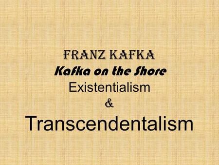 Franz Kafka Kafka on the Shore Existentialism & Transcendentalism
