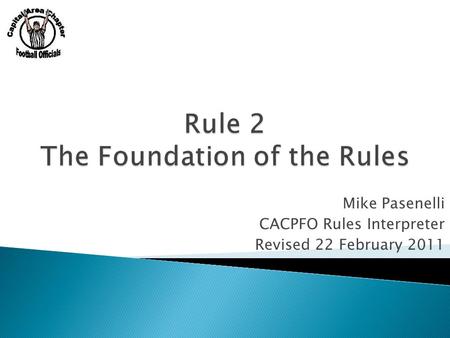 Mike Pasenelli CACPFO Rules Interpreter Revised 22 February 2011.