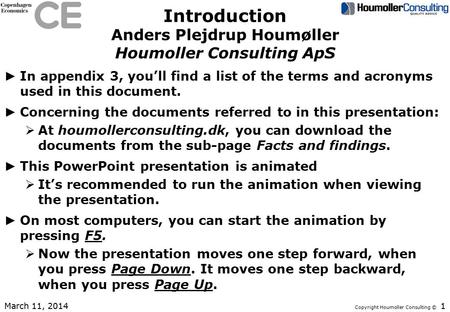 Copyright Houmoller Consulting © Introduction Anders Plejdrup Houmøller Houmoller Consulting ApS ► In appendix 3, you’ll find a list of the terms and acronyms.