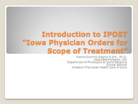 Introduction to IPOST “Iowa Physician Orders for Scope of Treatment”
