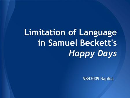 Limitation of Language in Samuel Beckett's Happy Days 9843009 Naphia.