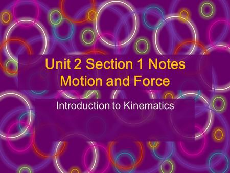 Unit 2 Section 1 Notes Motion and Force Introduction to Kinematics.