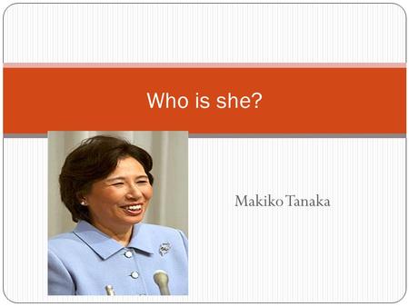 Makiko Tanaka Who is she?. Natsuki Hoshi Compulsory English for Elementary Schoolers:Necessary or Unnecessary.