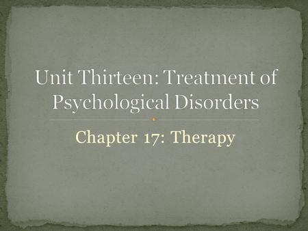 Chapter 17: Therapy. the treatment of disease or disorders, as by some remedial, rehabilitating or curative process a curative power or quality any act,