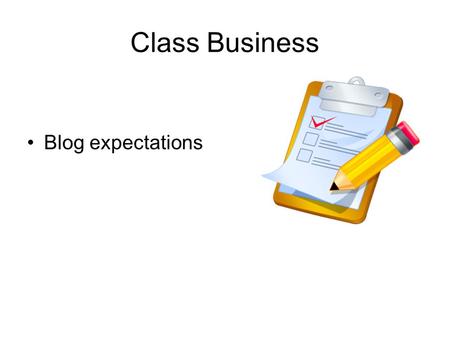 Class Business Blog expectations. Class Business Survey Results.