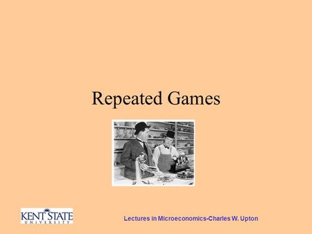 Lectures in Microeconomics-Charles W. Upton Repeated Games.