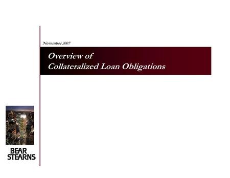 November 2007 Overview of Collateralized Loan Obligations.