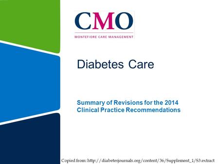Diabetes Care Summary of Revisions for the 2014 Clinical Practice Recommendations Copied from: