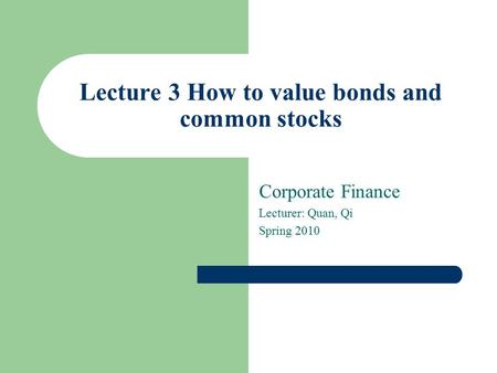 Lecture 3 How to value bonds and common stocks