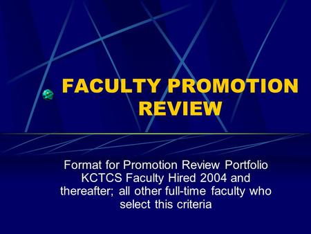 FACULTY PROMOTION REVIEW Format for Promotion Review Portfolio KCTCS Faculty Hired 2004 and thereafter; all other full-time faculty who select this criteria.