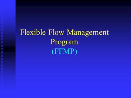 Flexible Flow Management Program (FFMP). 2 History 1954 Supreme Court Decree 1954 Supreme Court Decree Docket D-77-20 (Revised) – Good Faith Agreement.