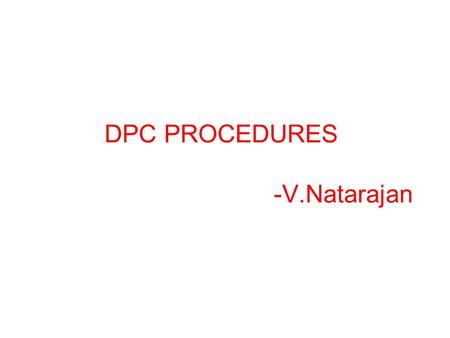 DPC PROCEDURES -V.Natarajan