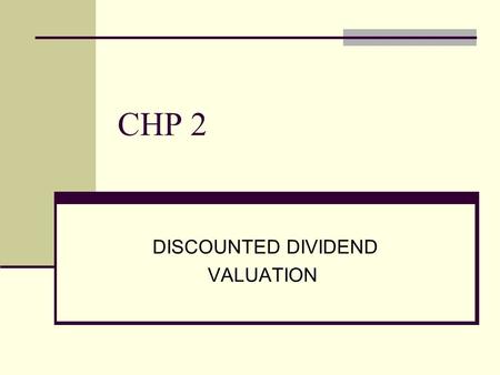 DISCOUNTED DIVIDEND VALUATION