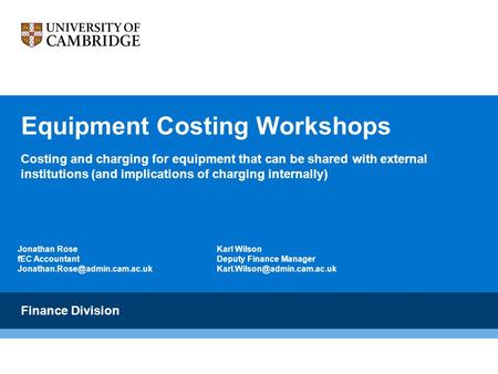 Equipment Costing Workshops Costing and charging for equipment that can be shared with external institutions (and implications of charging internally)