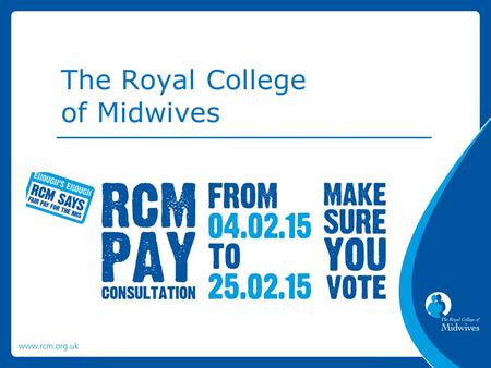 The Royal College of Midwives. In March 2014 the Government and employers took an unprecedented step and rejected the NHS Pay Review Body’s recommended.