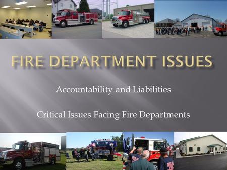Accountability and Liabilities Critical Issues Facing Fire Departments.