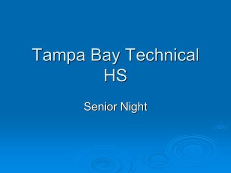 Tampa Bay Technical HS Senior Night. Checklist for Admissions  Application  Entrance Exam  Essays  Transcripts  Recommendations  Financial Aid Information.