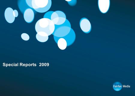 Special Reports 2009. 2 Strategic Features A strategic feature is an opportunity to utilise Fairfax journalists to create a tailored, editorially relevant.