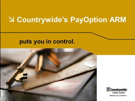  Countrywide’s PayOption ARM puts you in control.