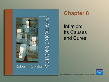 Copyright © 2006 Pearson Addison-Wesley. All rights reserved. Chapter 8 Inflation: Its Causes and Cures.