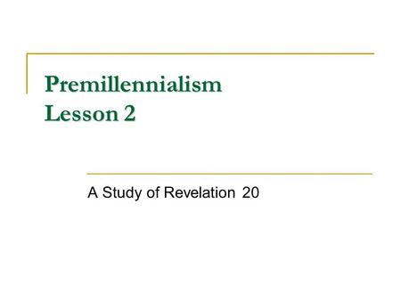 Premillennialism Lesson 2
