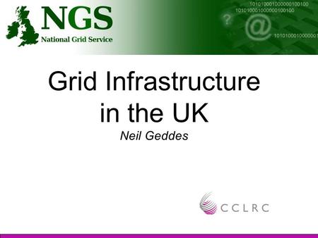 Grid Infrastructure in the UK Neil Geddes. Why this talk ? LHC to 2020 –GridPP to 2011 –SRIF3 to 2010 ? Who was successful in SRIF3? –Thereafter ? PPARC.