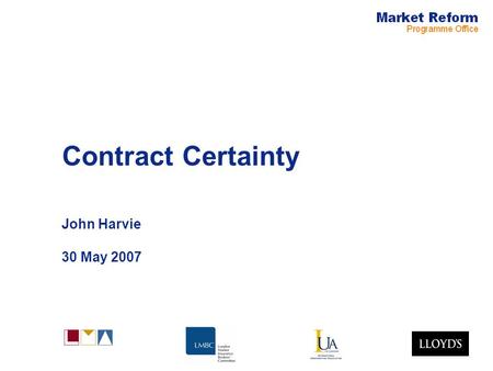 Contract Certainty John Harvie 30 May 2007. Market Reform Page 2 How did this issue arise? –Global, historic practice and culture, a legacy of the past.