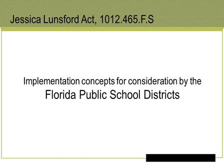Implementation concepts for consideration by the Florida Public School Districts Jessica Lunsford Act, 1012.465.F.S.