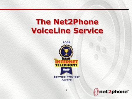 1 The Net2Phone VoiceLine Service. 2 Net2Phone Product Line Overview ServiceDescription Broadband Telephony (VoiceLine) Broadband telephony service for.