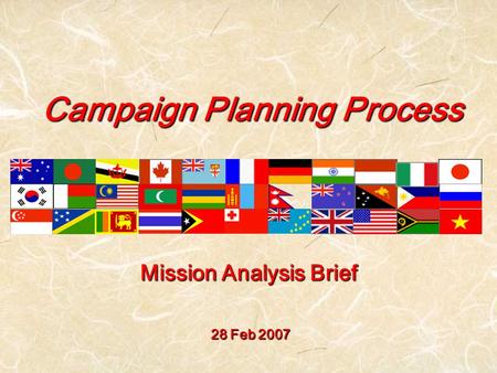 Campaign Planning Process 28 Feb 2007 Mission Analysis Brief.