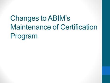 Changes to ABIM’s Maintenance of Certification Program.