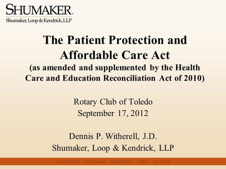 The Patient Protection and Affordable Care Act (as amended and supplemented by the Health Care and Education Reconciliation Act of 2010) Rotary Club of.