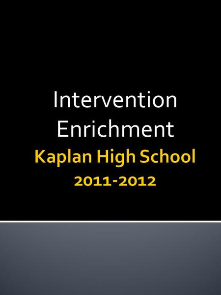 Intervention Enrichment.  Today all enrichment teachers will submit on a slip enrichment and description of interested course.  Students have submitted.