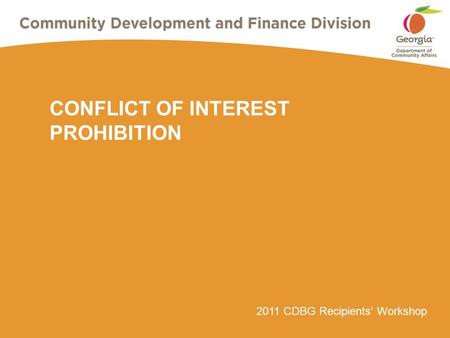 2011 CDBG Recipients’ Workshop CONFLICT OF INTEREST PROHIBITION.