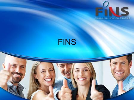 FINS. What is FINS ? FINS- Functionally Integrated Solutions, is a fully integrated Freight forwarding & Logistics ERP solution, developed for meeting.