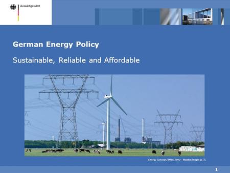 1 German Energy Policy Sustainable, Reliable and Affordable Energy Concept, BMWi, BMU- Mauritus Images (p. 7),