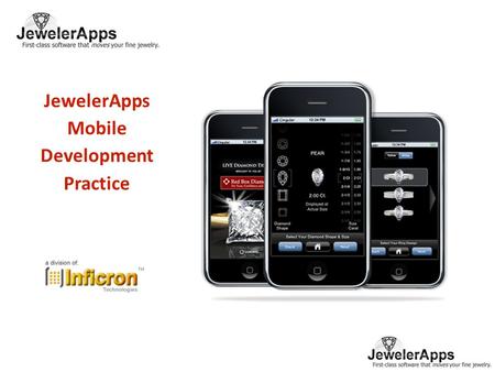 JewelerApps Mobile Development Practice. Agenda  Your dilemma  What kind of app should I develop?  What do we do for you?  How much does it cost?