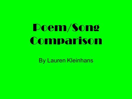 Poem/Song Comparison By Lauren Kleinhans. John Mayer John Mayer was born on October 16, 1977 in Bridgeport Connecticut. He went to Berkley College of.